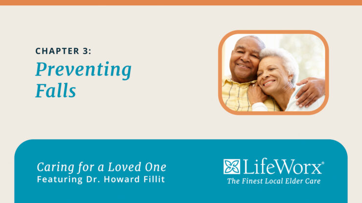 Elderly couple smiling and embracing, framed in a warm-toned border. Text reads ‘Chapter 3: Preventing Falls’ and ‘Caring for a Loved One, Featuring Dr. Howard Fillit.’ LifeWorx logo included, conveying supportive elder care.